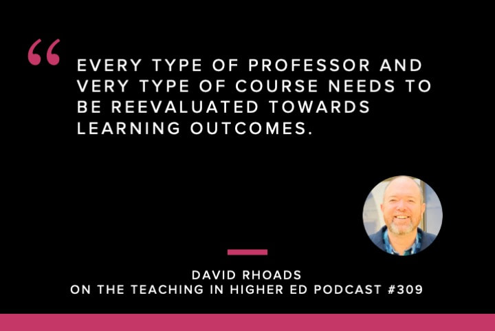 Every type of professor and very type of course needs to be reevaluated towards learning outcomes