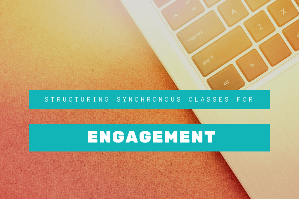 Structuring Synchronous Classes for Engagement