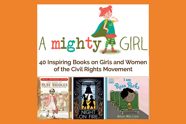 40 Inspiring Books on Girls and Women of the Civil Rights Movement by Katherine on A Mighty Girl website