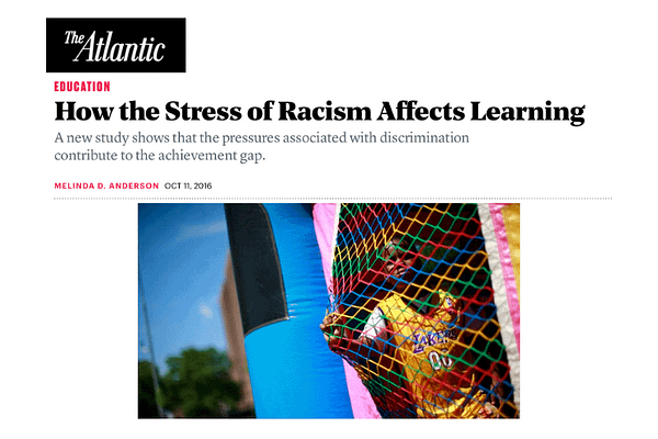 How the Stress of Racism Effects Learning by Melinda D. Anderson, in The New Yorker