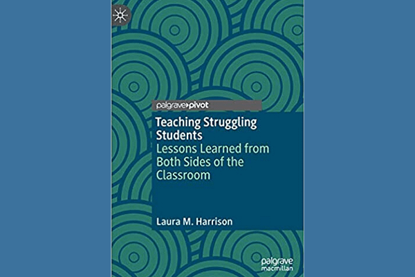 Teaching Struggling Students, Laura M. Harrison