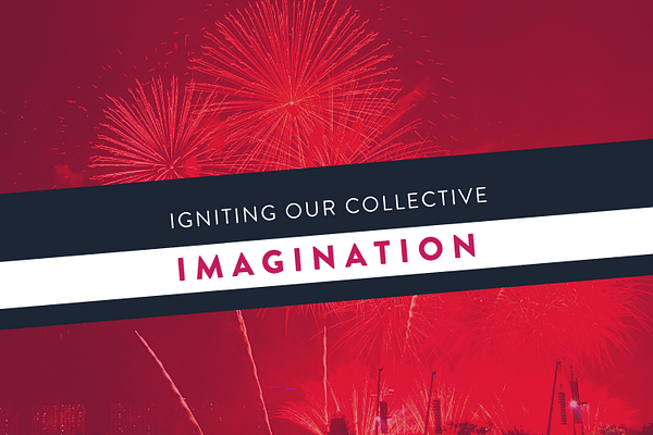 Igniting Our Collective Imagination