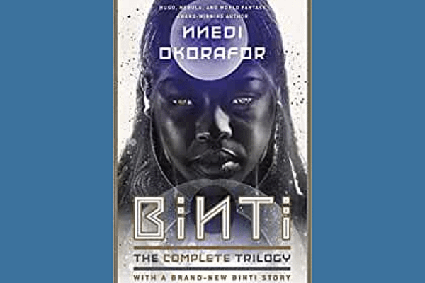 Binti: The Complete Trilogy, by Nnedi Okorafor