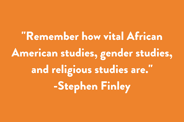 Remember how vital African American studies, gender studies, and religious studies are