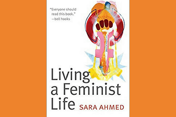 Living a Feminist Life by Sara Ahmed*