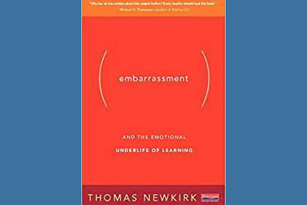 Embarrassment: And the Emotional Underlife of Learning by Thomas Newkirk