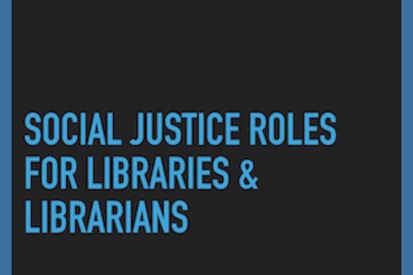 Social Justice Roles for Libraries and Librarians, talk by Jessamyn West