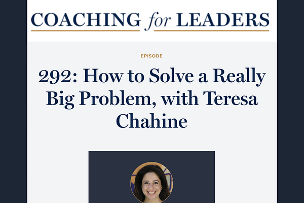 292: How to Solve a Really Big Problem, Coaching for Leaders episode with Teresa Chahine