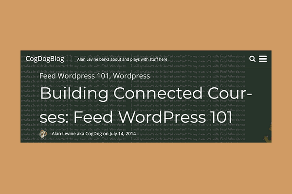 Feed WordPress 101 (Alan Levine): Building Connected Courses