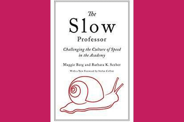 The Slow Professor* by Maggie Berg and Barbara Seeber