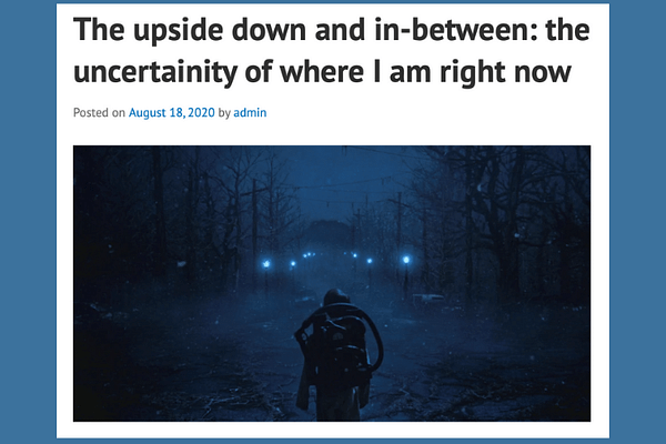 The upside down and in-between: the uncertainity of where I am right now