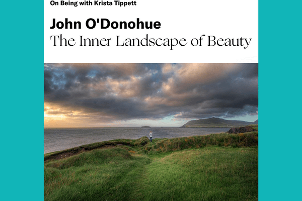 On Being: The Inner Landscape of Beauty with John O’Donahue