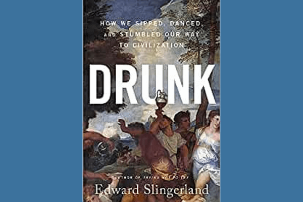 Drunk, by Edward Slingerland