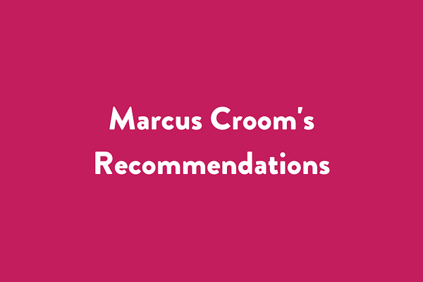 Marcus Croom's Recommendations