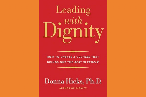 Leading with Dignity, by Donna Hicks