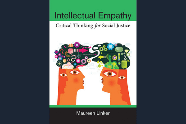 Intellectual Empathy: Critical Thinking for Social Justice by Maureen Linker