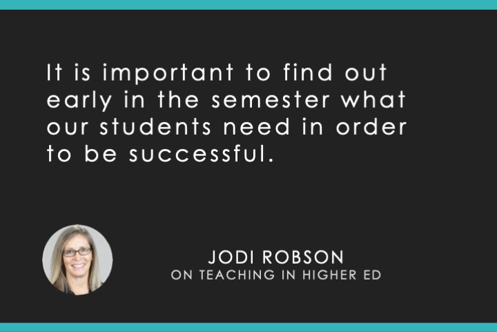 It is important to find out early in the semester what our students need in order to be successful.