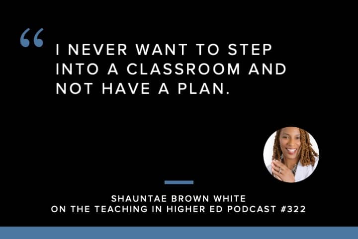 I never want to step into a classroom and not have a plan.
