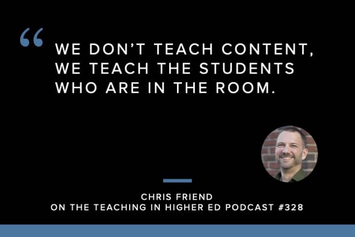We don’t teach content, we teach the students who are in the room. 