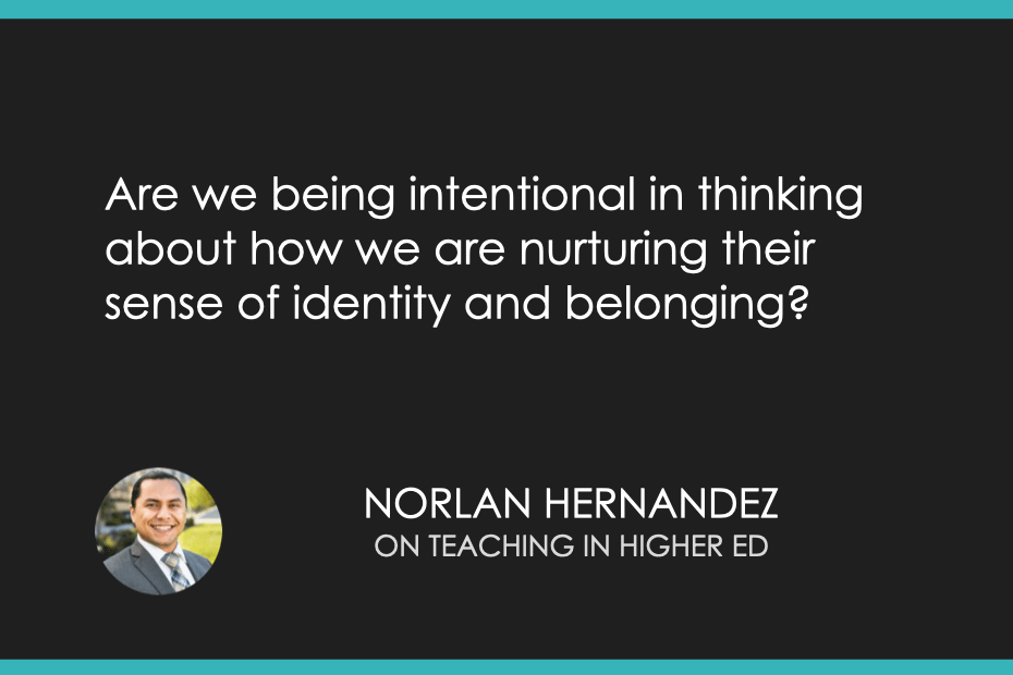 Are we being intentional in thinking about how we are nurturing their sense of identity and belonging?