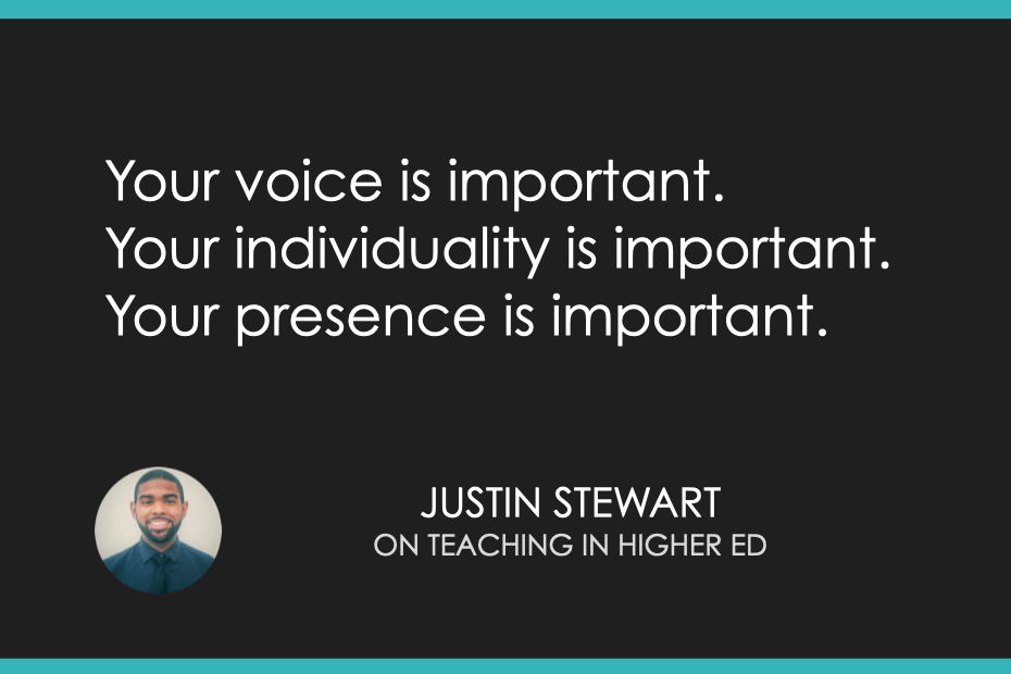 Your voice is important. Your individuality is important. Your presence is important.