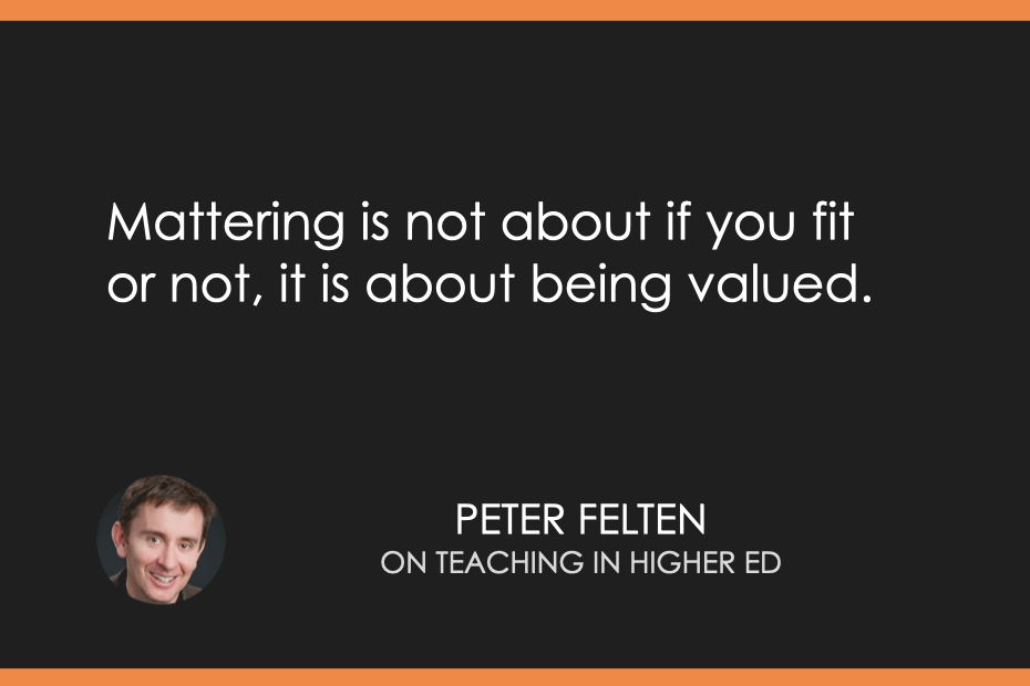 Mattering is not about if you fit in or not, it is about being valued.