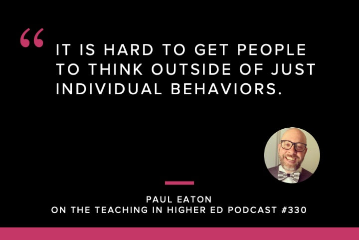 It is hard to get people to think outside of just individual behaviors.