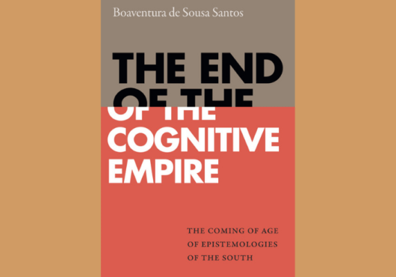 The End of the Cognitive Empire: The Coming of Age of the Epistemologies of the South, Boaventura de Sousa Santos