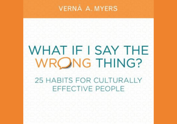 What If I Say the Wrong Thing?: 25 Habits for Culturally Effective People, by Verna A. Myers