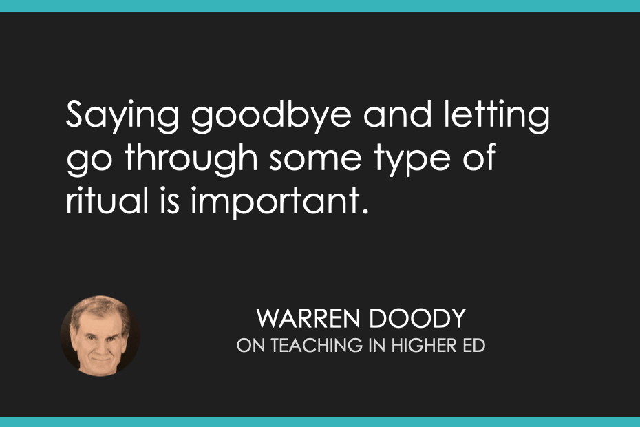 Saying goodbye and letting go through some type of ritual is important.