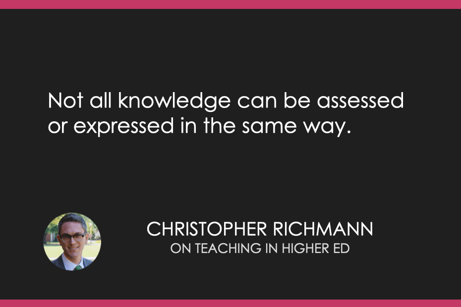 Not all knowledge can be assessed or expressed in the same way.