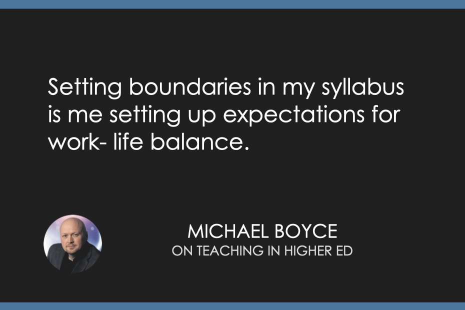 Setting boundaries in my syllabus is me setting up expectations for work-life balance.