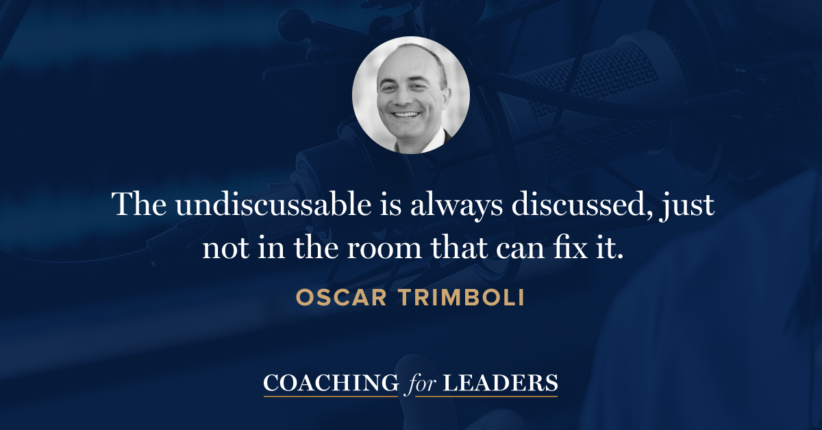 The undiscussable is always discussed, just not in a room that can fix it.