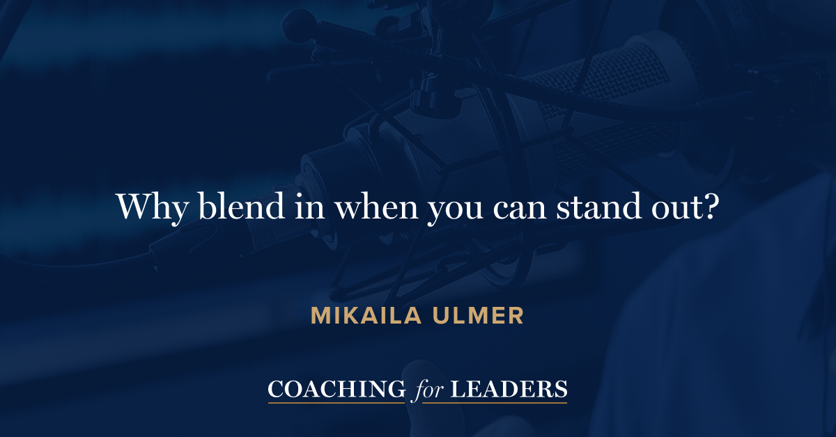 Why blend is when you can stand out?