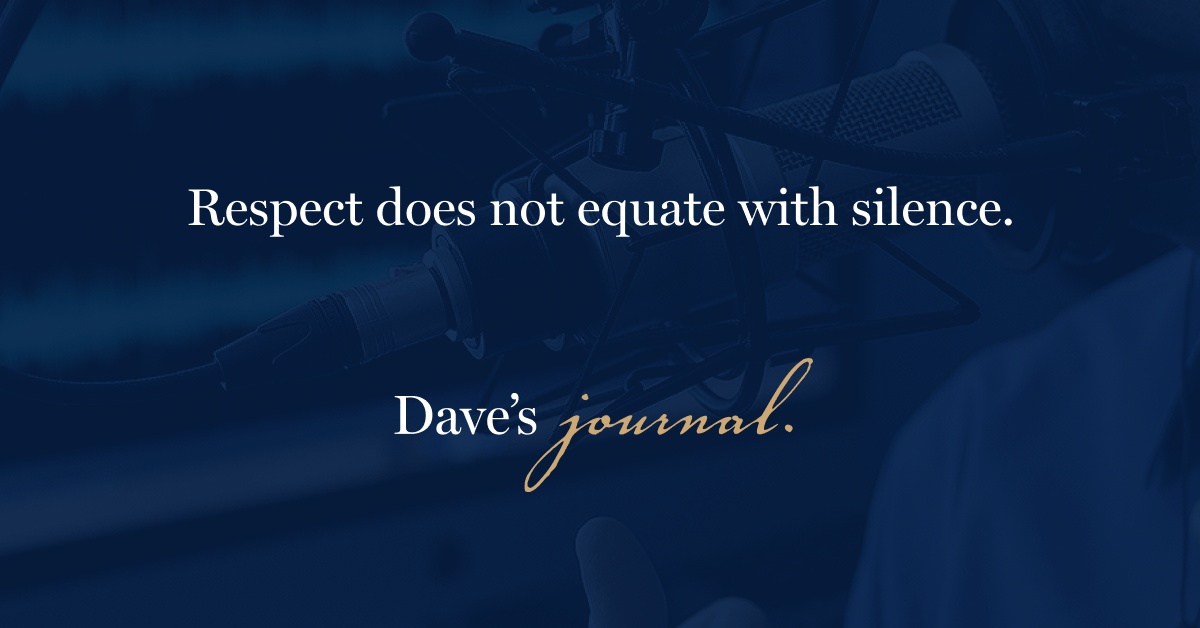 Respect does not equate with silence.