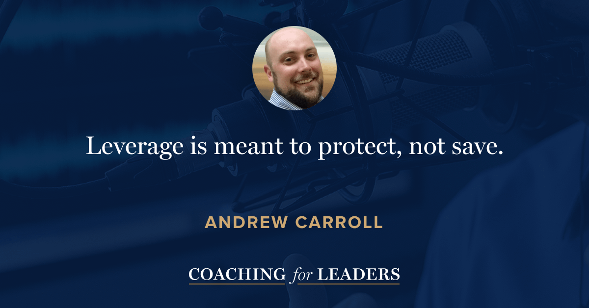 Leverage is meant to protect, not save.