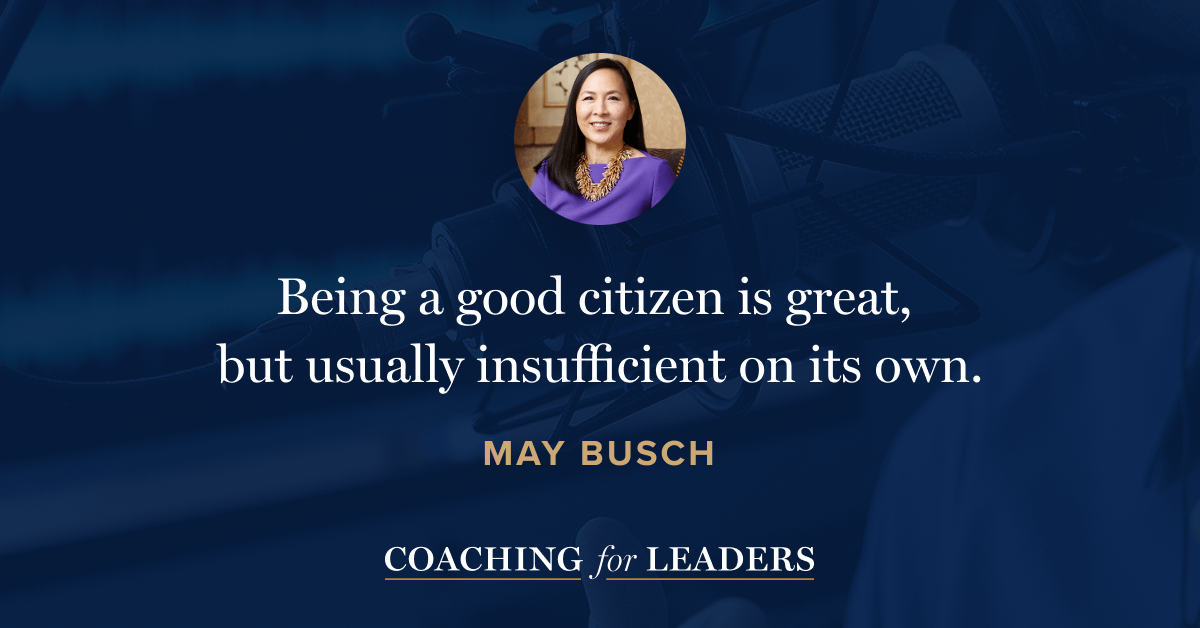 Being a good citizen is great, but usually insufficient on its own.