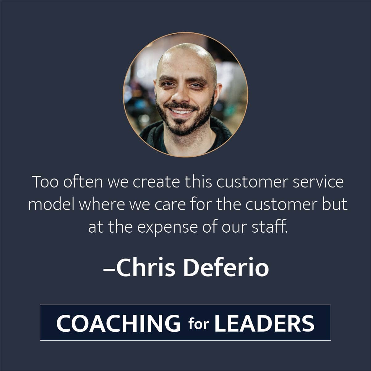Too often we create this customer service model where we care for the customer but at the expense of our staff.