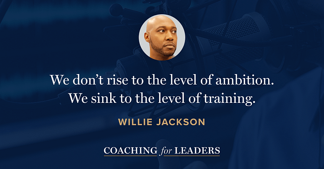 We don’t rise to the level of ambition. We sink to the level of training.