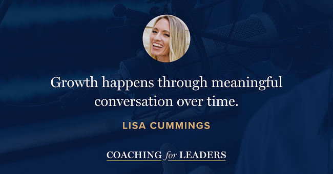Growth happens through meaningful conversation over time.