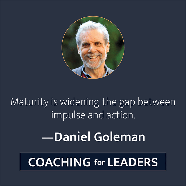 Maturity is widening the gap between impulse and action.