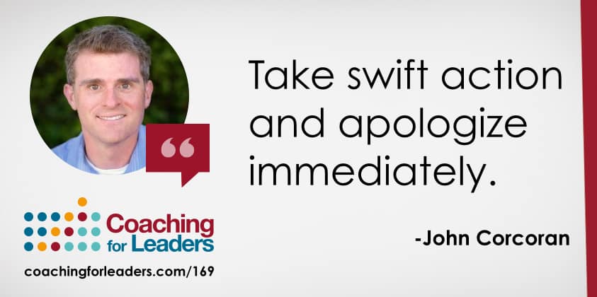 Take swift action and apologize immediately.