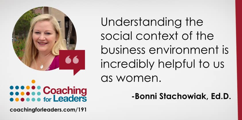Understanding the social context of the business environment is incredibly helpful to us as women.