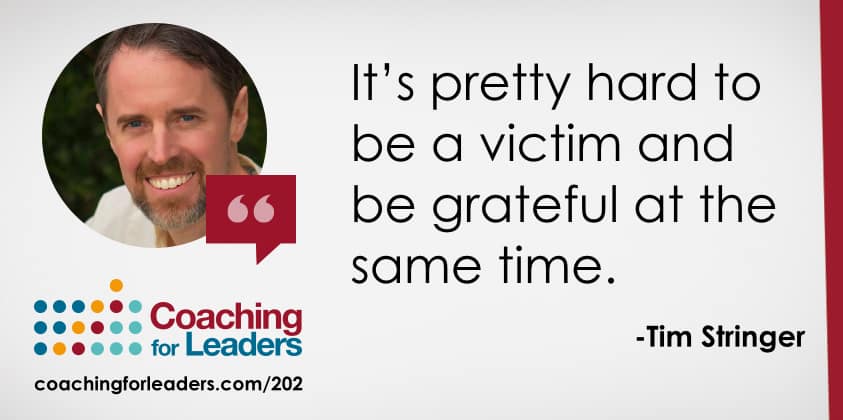 It’s pretty hard to be a victim and be grateful at the same time.