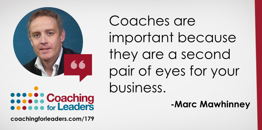 Coaches are important because they are a second pair of eyes for your business.