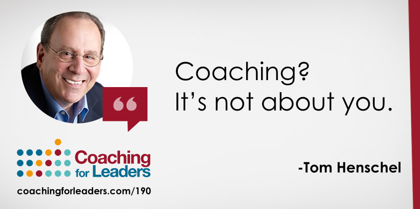 Coaching? It's not about you.