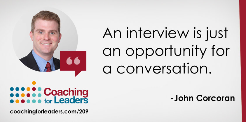 An interview is just an opportunity for a conversation.
