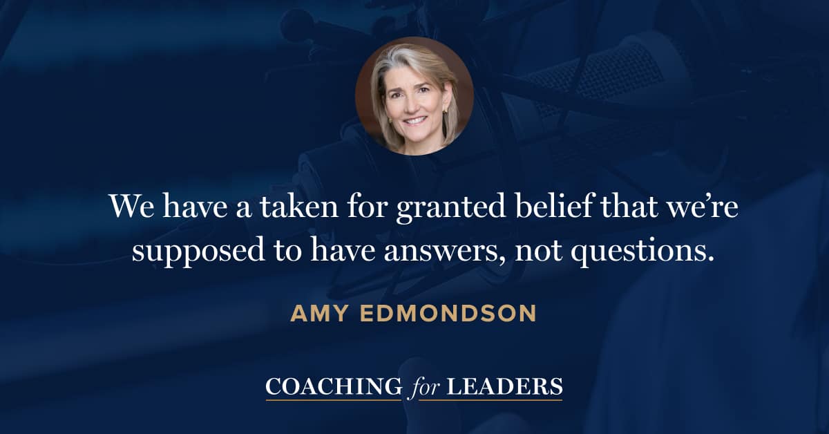 We have taken for granted a belief that we're supposed to have answers, not questions.