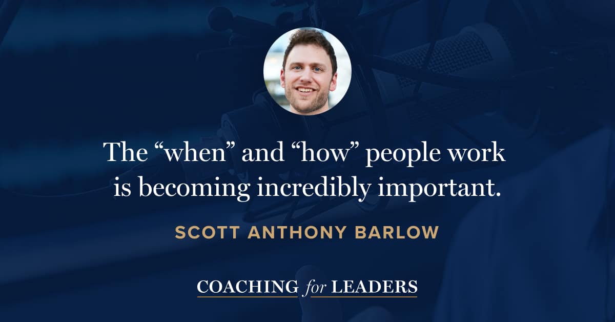 The “when” and “how” people work is becoming incredibly important.