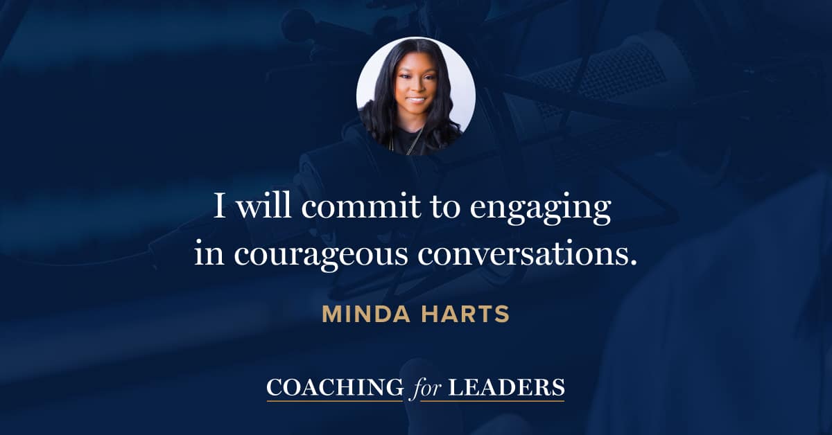 I will commit to engaging  in courageous conversations.
